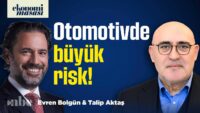 “Made in Europe” Kararı Türk Otomotivini Nasıl Etkiler? | Ekonomi Masası