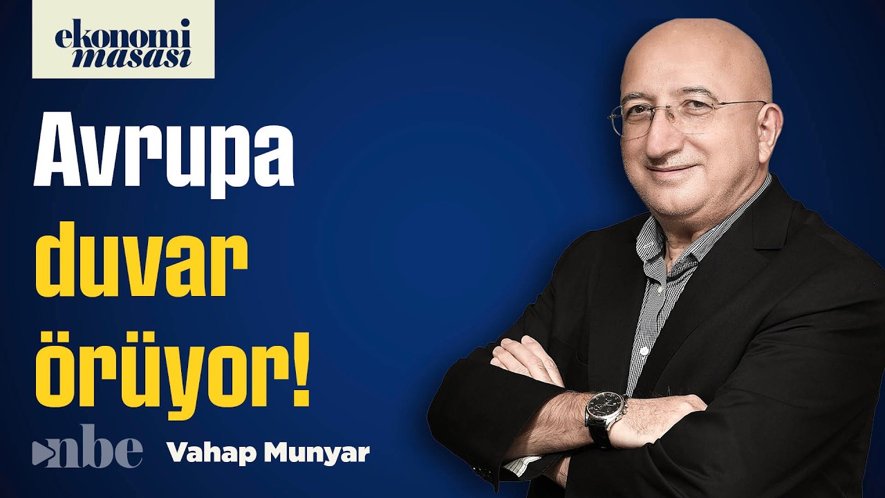 Made in Europe Türkiye’yi Vurur mu? Avrupa’nın Yeni Sanayi Duvarı | Vahap Munyar