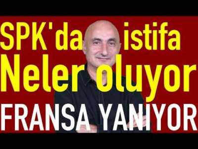 SPK'da istifa! Neler oluyor | Fransa Euro'yu yakar mı | İstifa borsayı çarptı